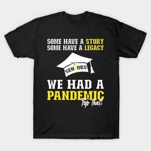 We Had A Pandemic | White and Yellow Text Funny 2021 Senior T-Shirt